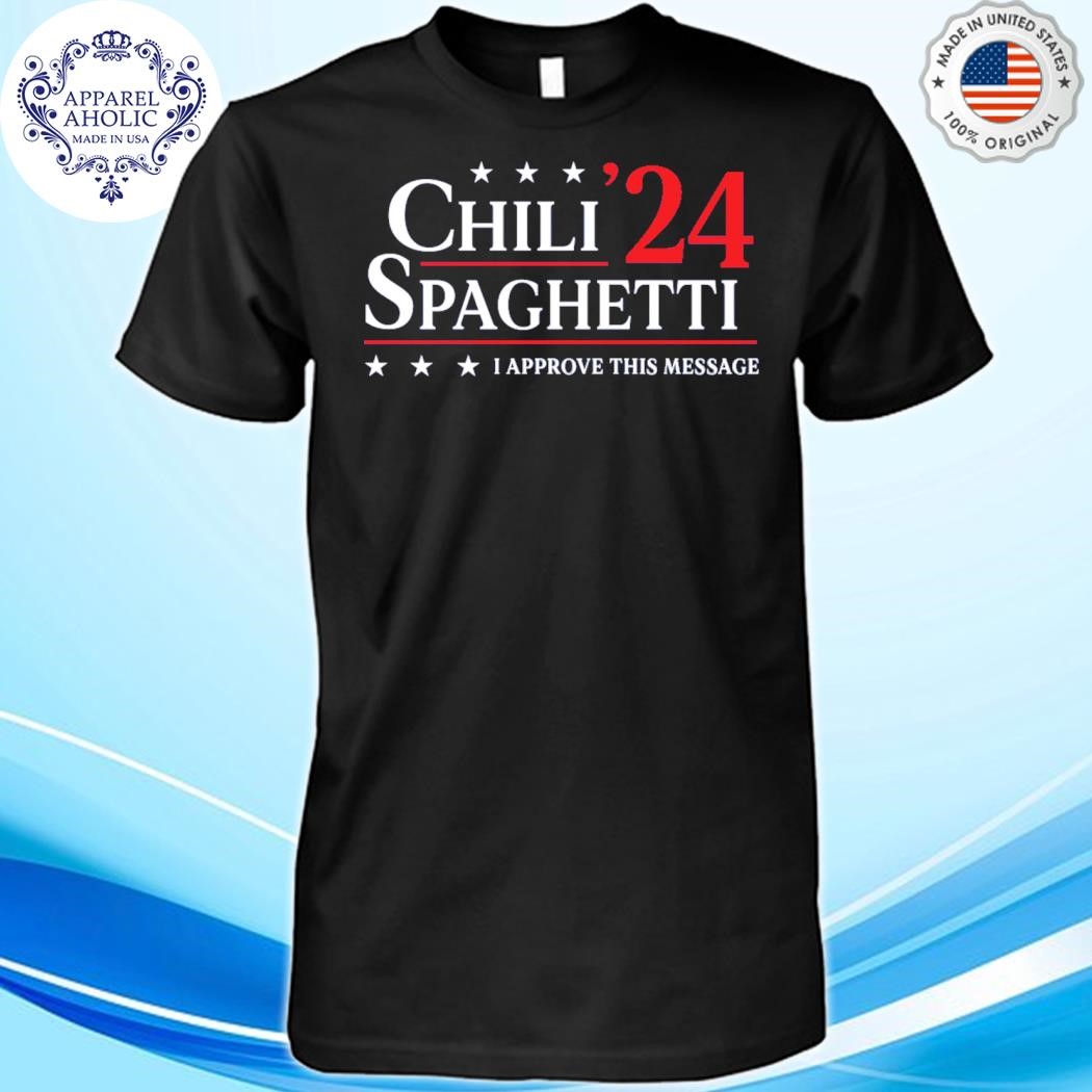 Chili Spaghetti '24 I Approve This Message Shirt