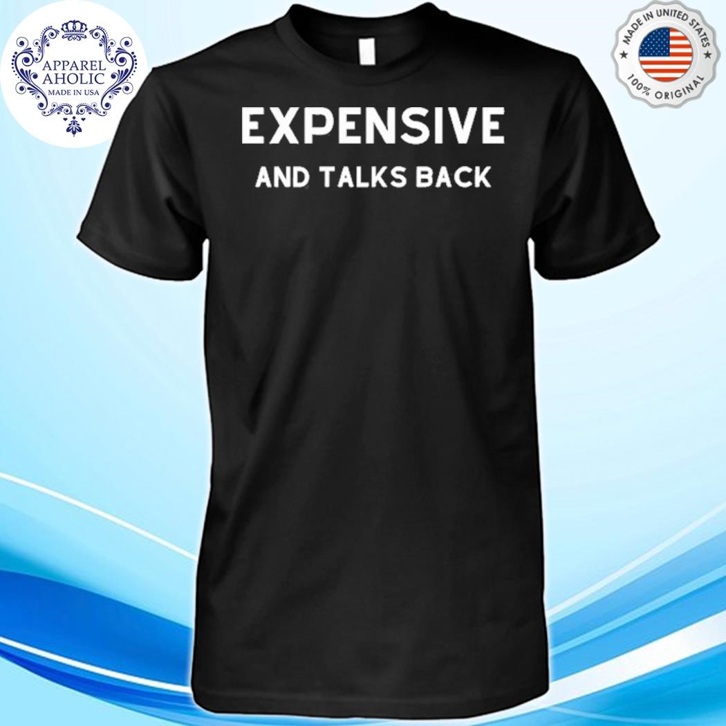 Doublecrossco Expensive And Talks Back Shirt