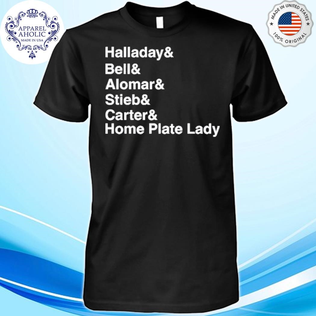 Halladay Bell Alomar Stieb Carter Home Plate Lady Shirt