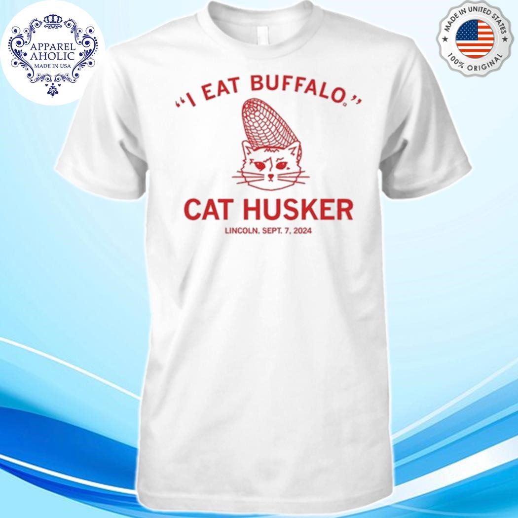 I Eat Buffalo Cat Husker Lincoln Sept 7 2024 Shirt