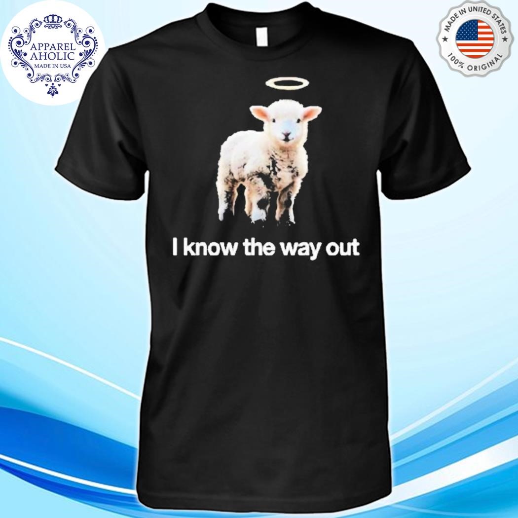 I Know The Way Out Sheep Shirt