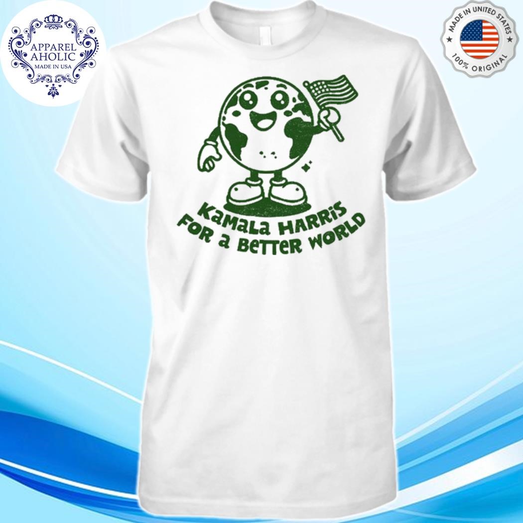 Kamala Harris For A Better World Shirt