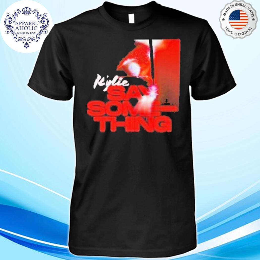 Kylie Minogue Say Something Shirt