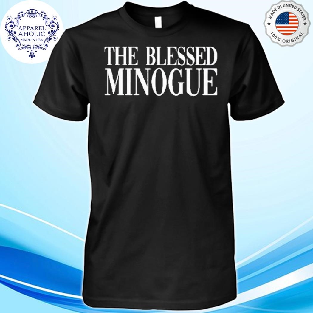 Kylie Minogue The Blessed Minogue Shirt