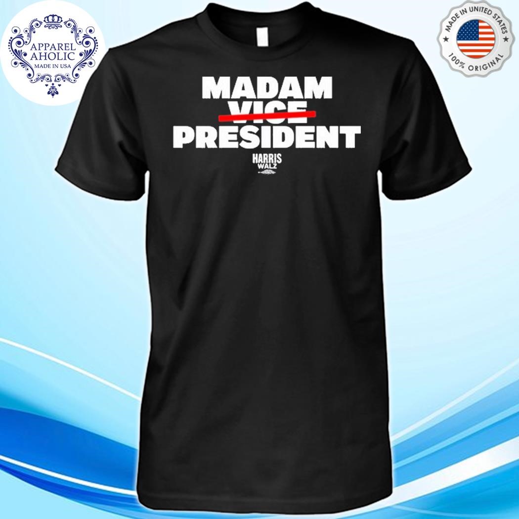 Madam Vice President Harris Walz Shirt