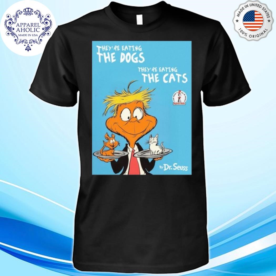 Monicalewinsky They're Eating The Dogs They're Eating The Cats By Dr Seuss Shirt