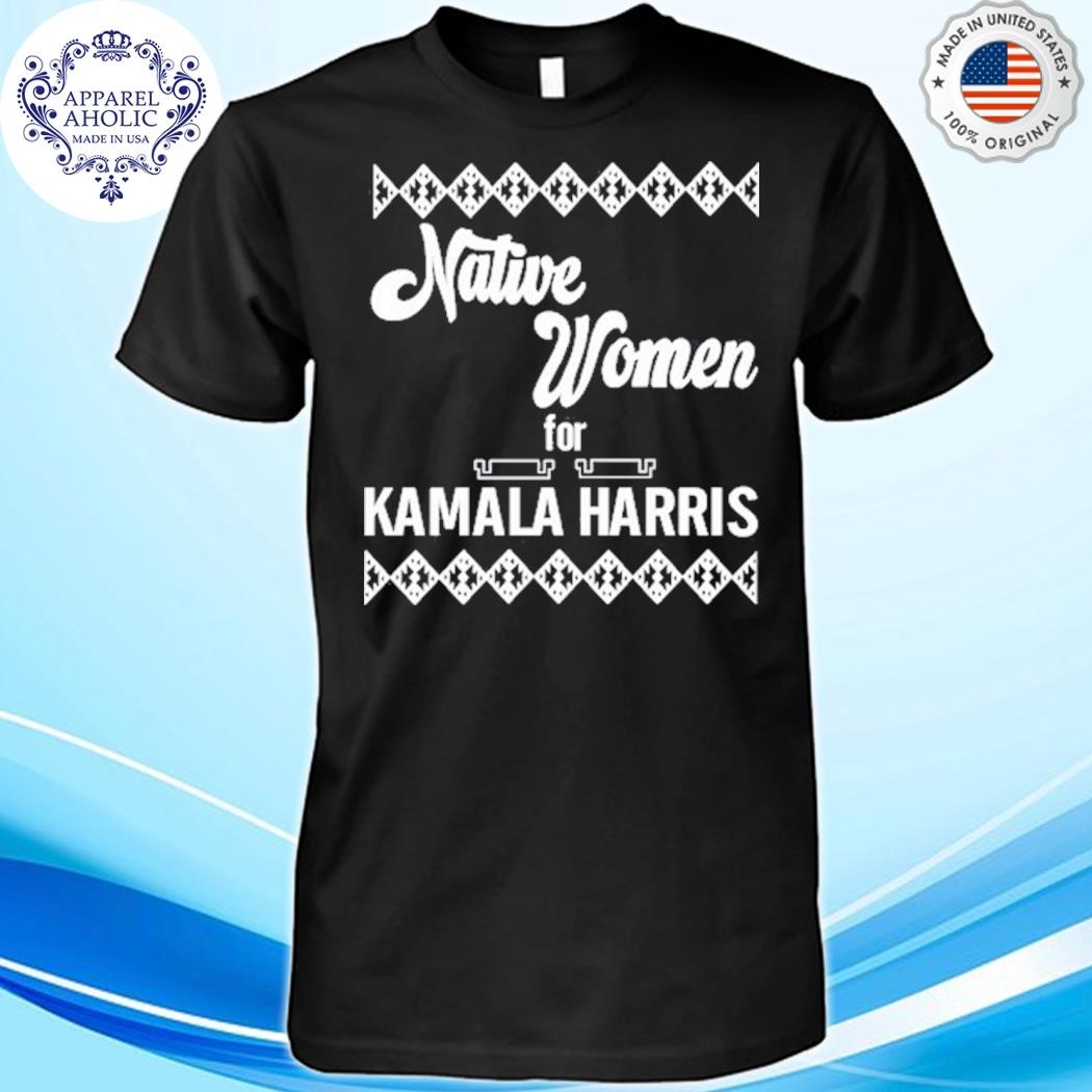 Native Women For Kamala Harris Shirt