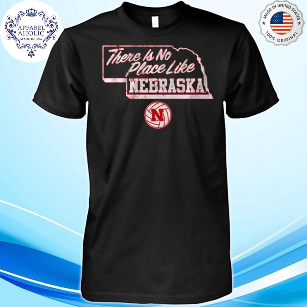 Nebraska volleyball there is no place like Nebraska shirt