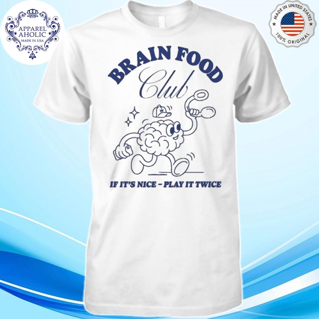 Official Brain Food Club If It’s Nice Play It Twice Wissen Weekly Shirt