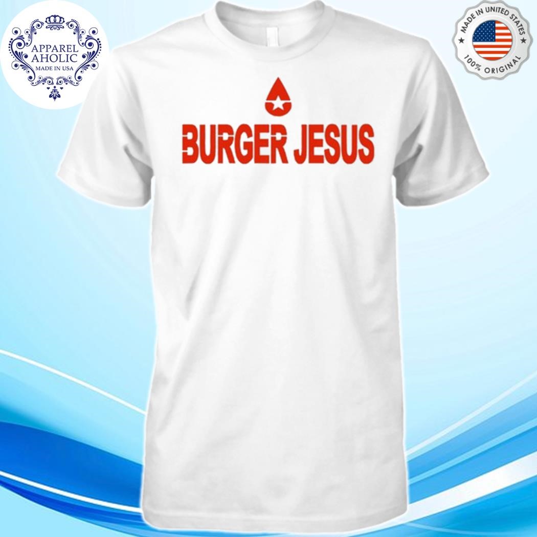 Official Burger Jesus Bourgeoisieses Shirt