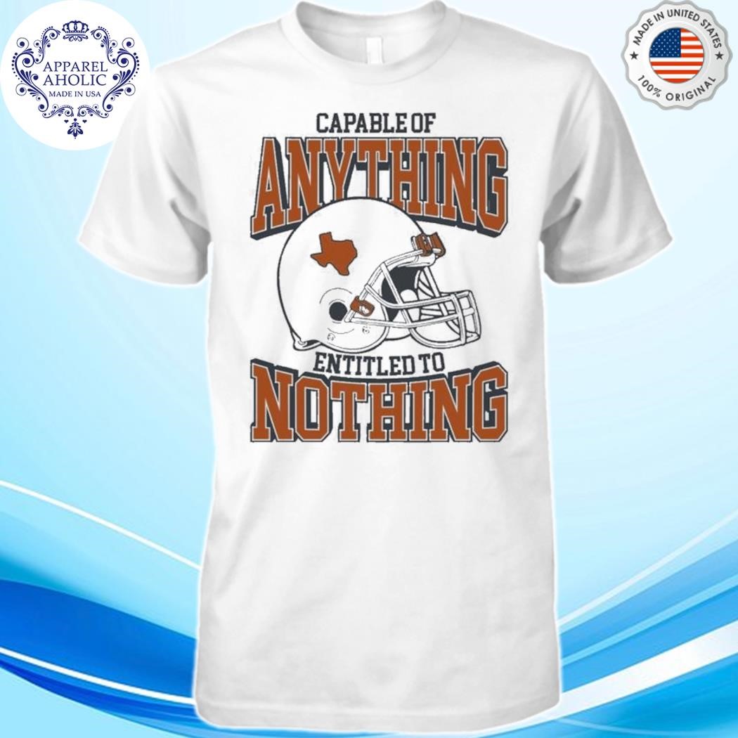 Official Capable Of Anything Entitled To Nothing Shirt