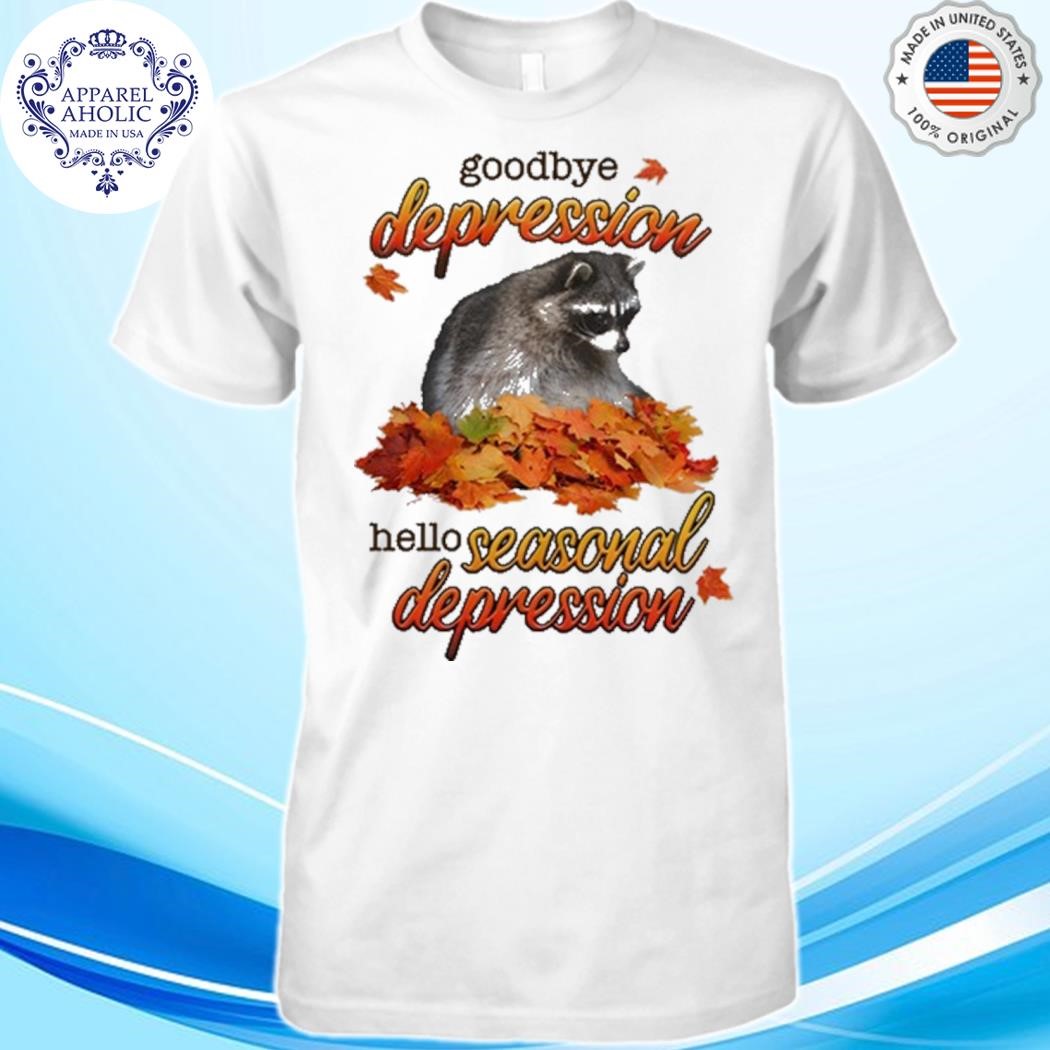 Official Goodbye Depression Hello Seasonal Depression Shirt