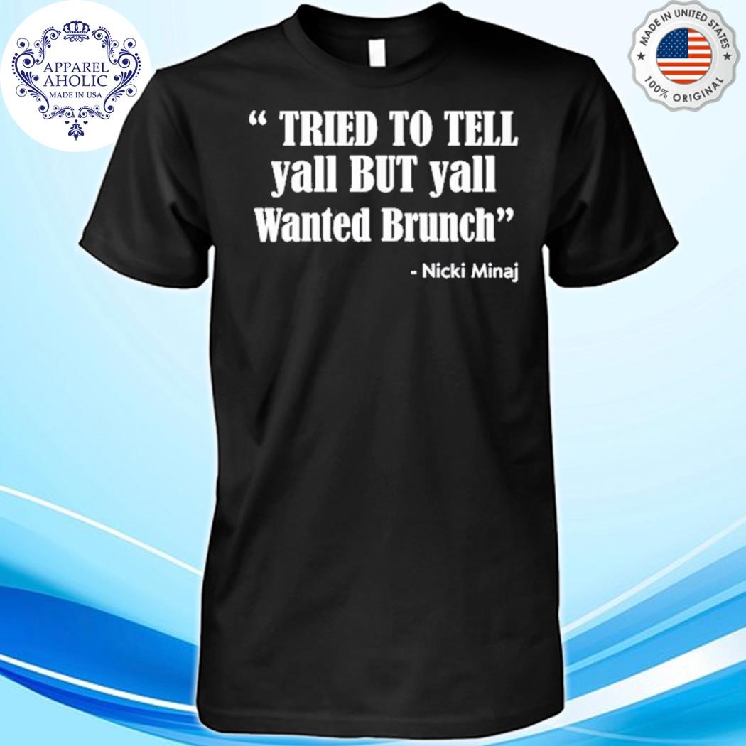 Official Tried To Tell Yall But Yall Wanted Brunch Shirt