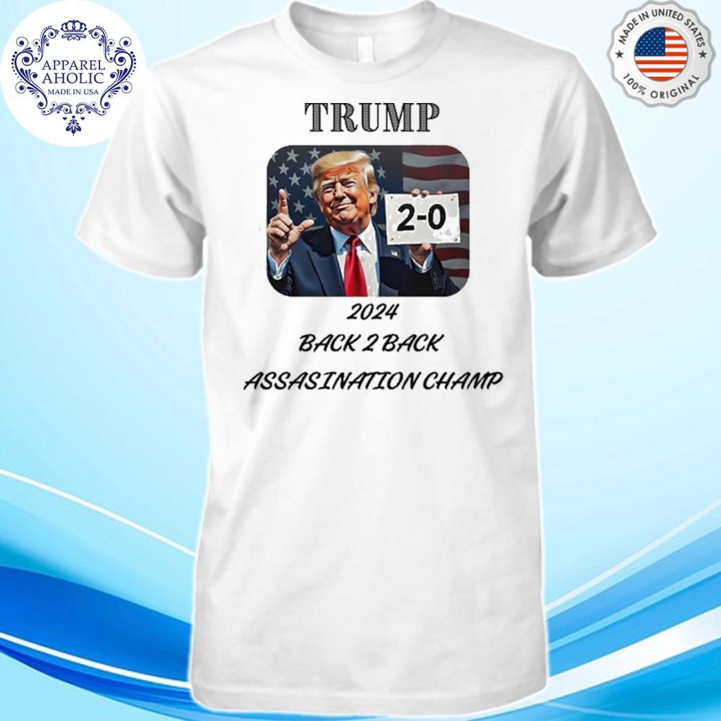 Official Trump 2024 back 2 back assasination champ shirt