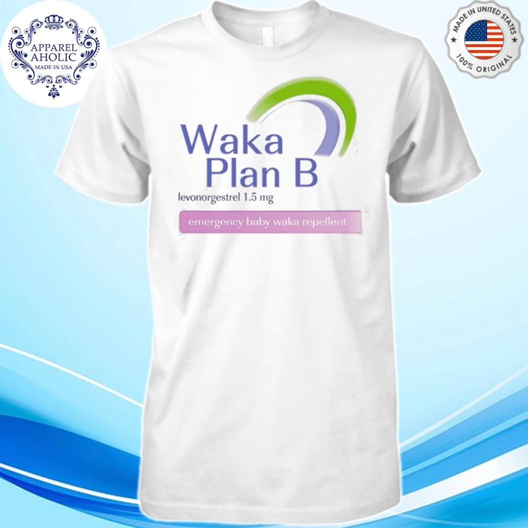 Official Waka Plan B Shirt