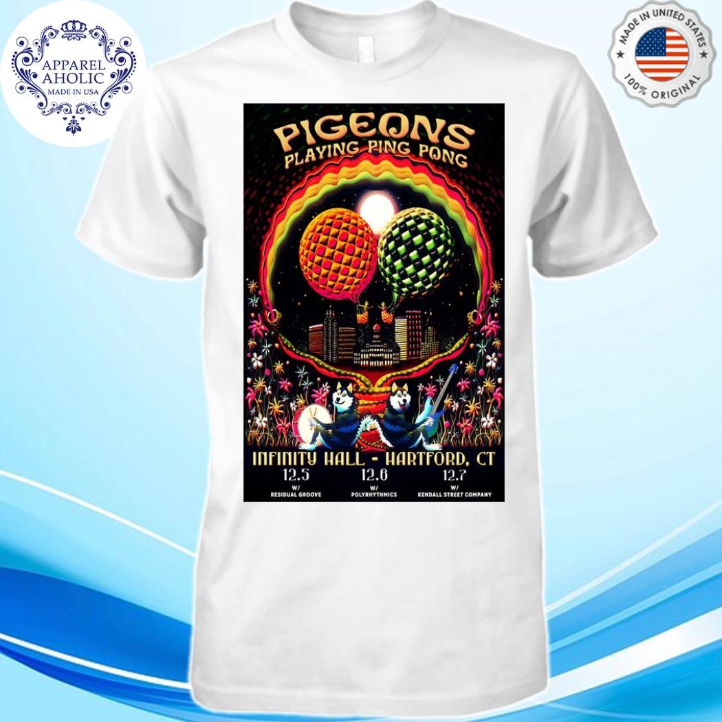 Pigeons Playing Ping Pong Hartford CT December 5-7 2024 Poster Shirt