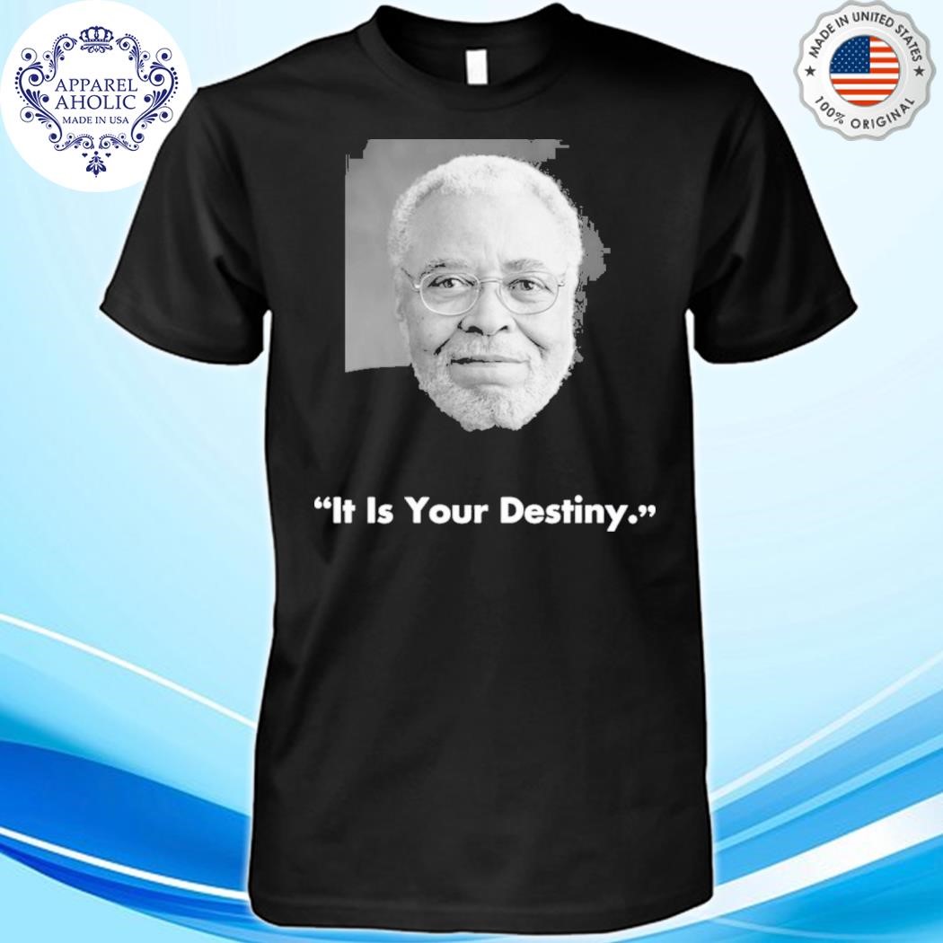 RIP James Earl Jones 1931 2024 It Is Your Destiny Shirt