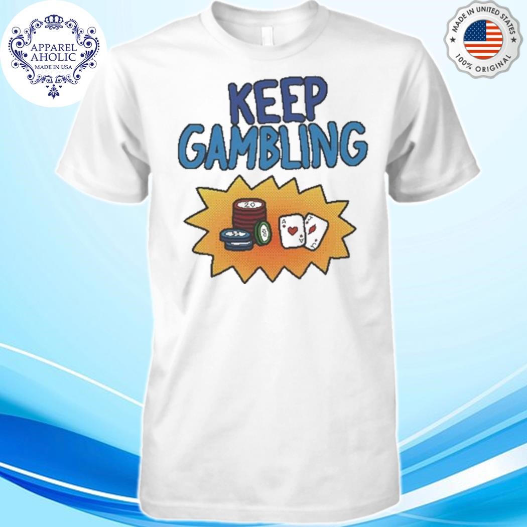 Raxd Keep Gambling Shirt