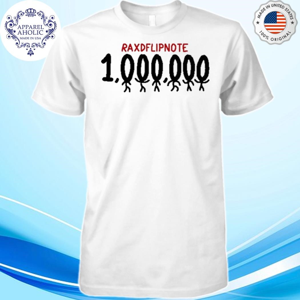 Raxdflipnote One Million Shirt