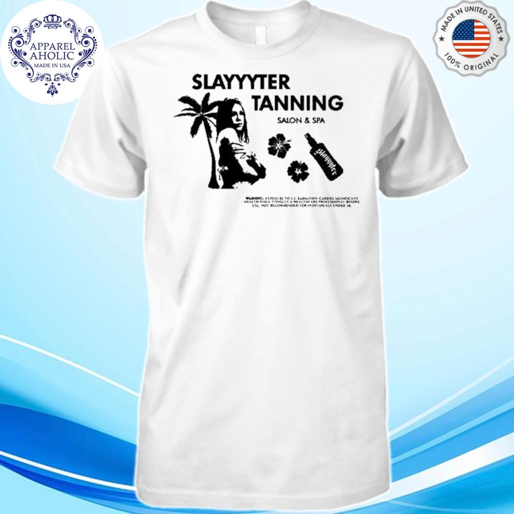 Slayyyter Tanning Slon And Spa Shirt