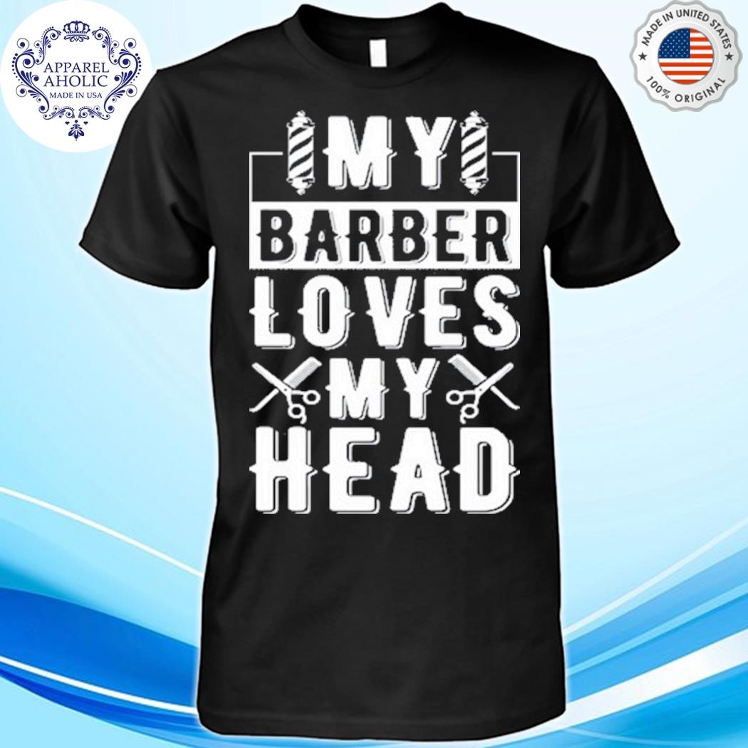 Summerhays Bros My Barber Loves My Head Shirt