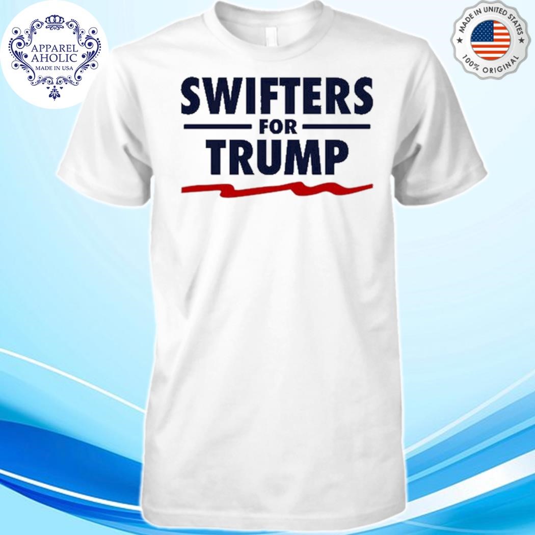 Swifters For Trump Shirt