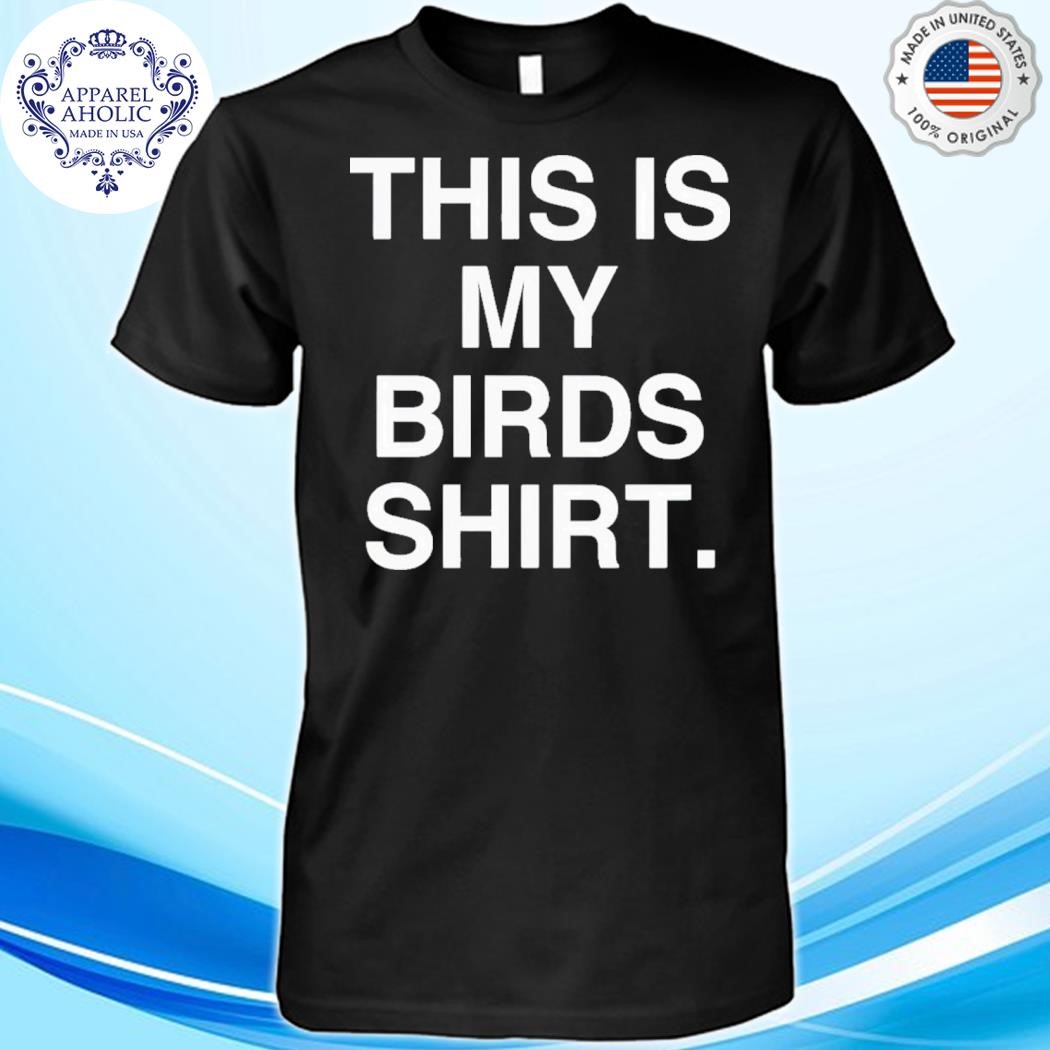 This Is My Birds Shirt