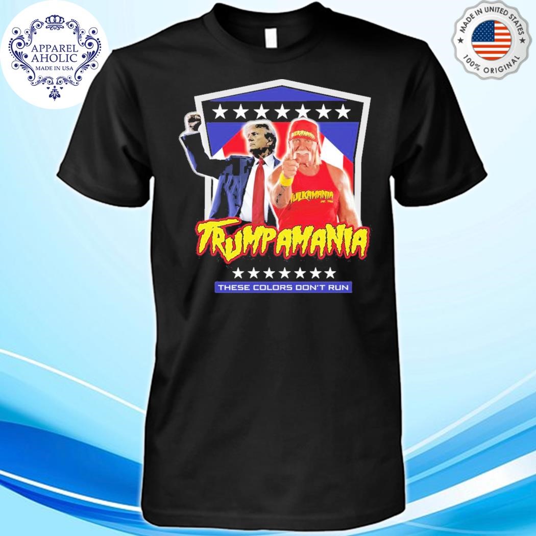 Trump Hulk Hogans Trumpamania These Colors Don’t Run Shirt