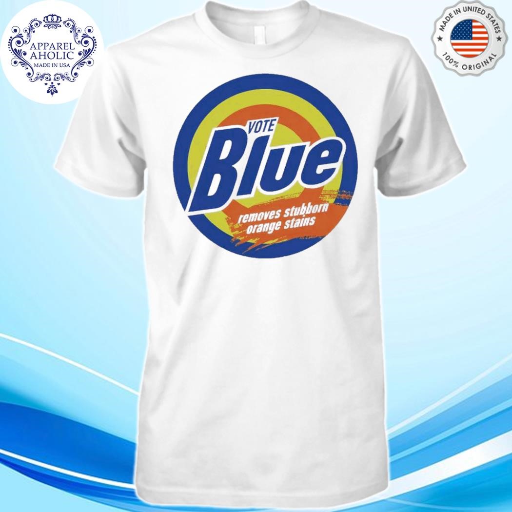 Vote blue removes stubborn orange stains shirt