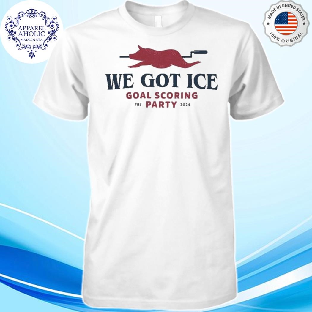 We Got Ice Goal Scoring Party Shirt