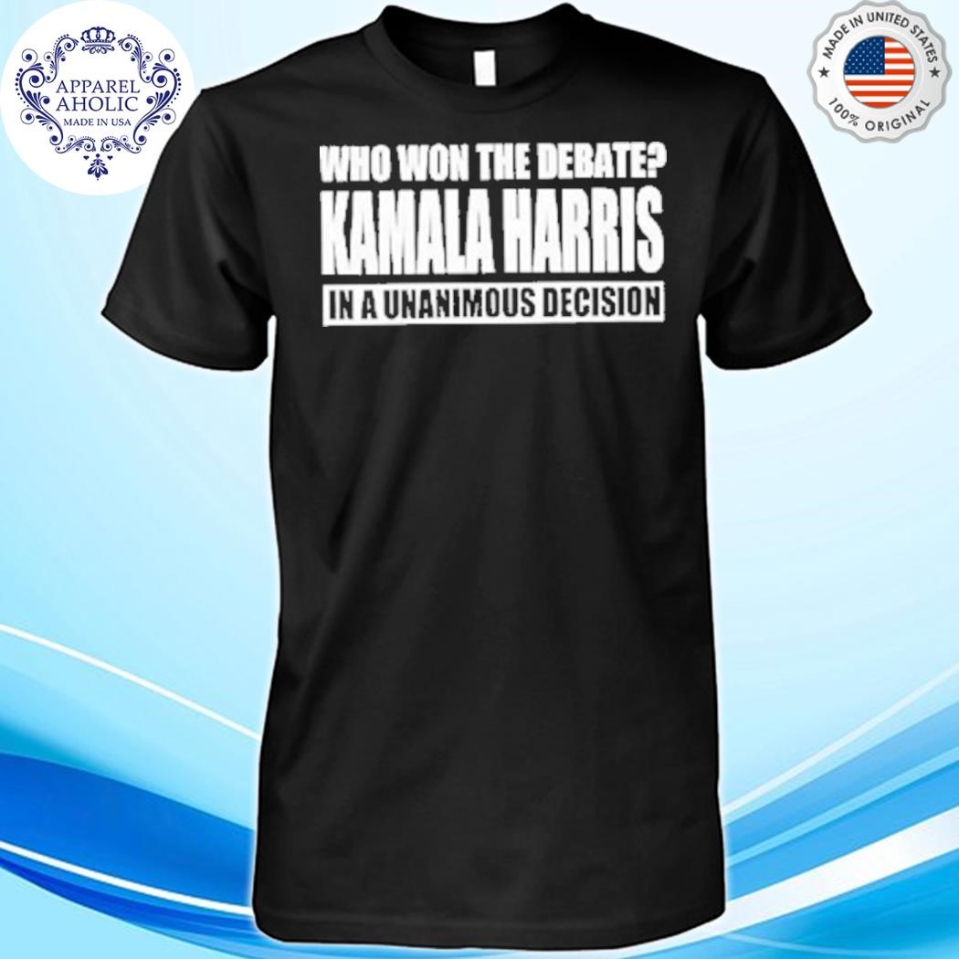 Who Won The Debate Kamala Harris In A Unanimous Decision Shirt