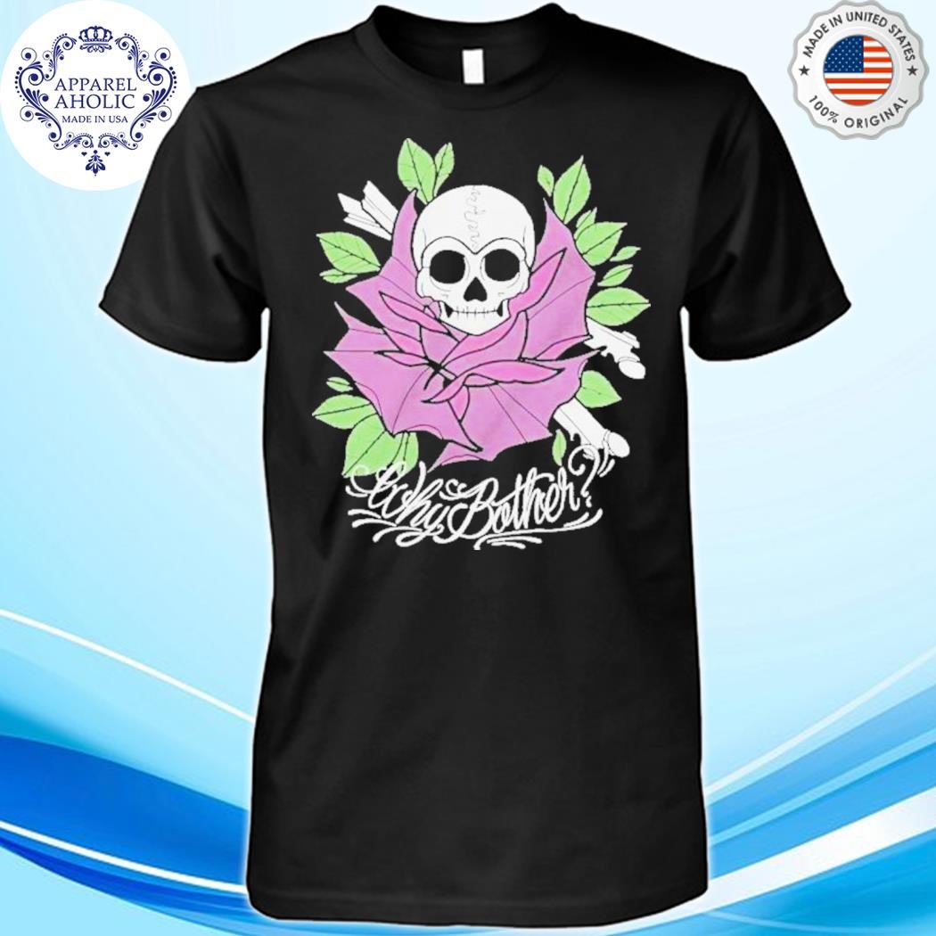 Why Bother Skull Rose Shirt