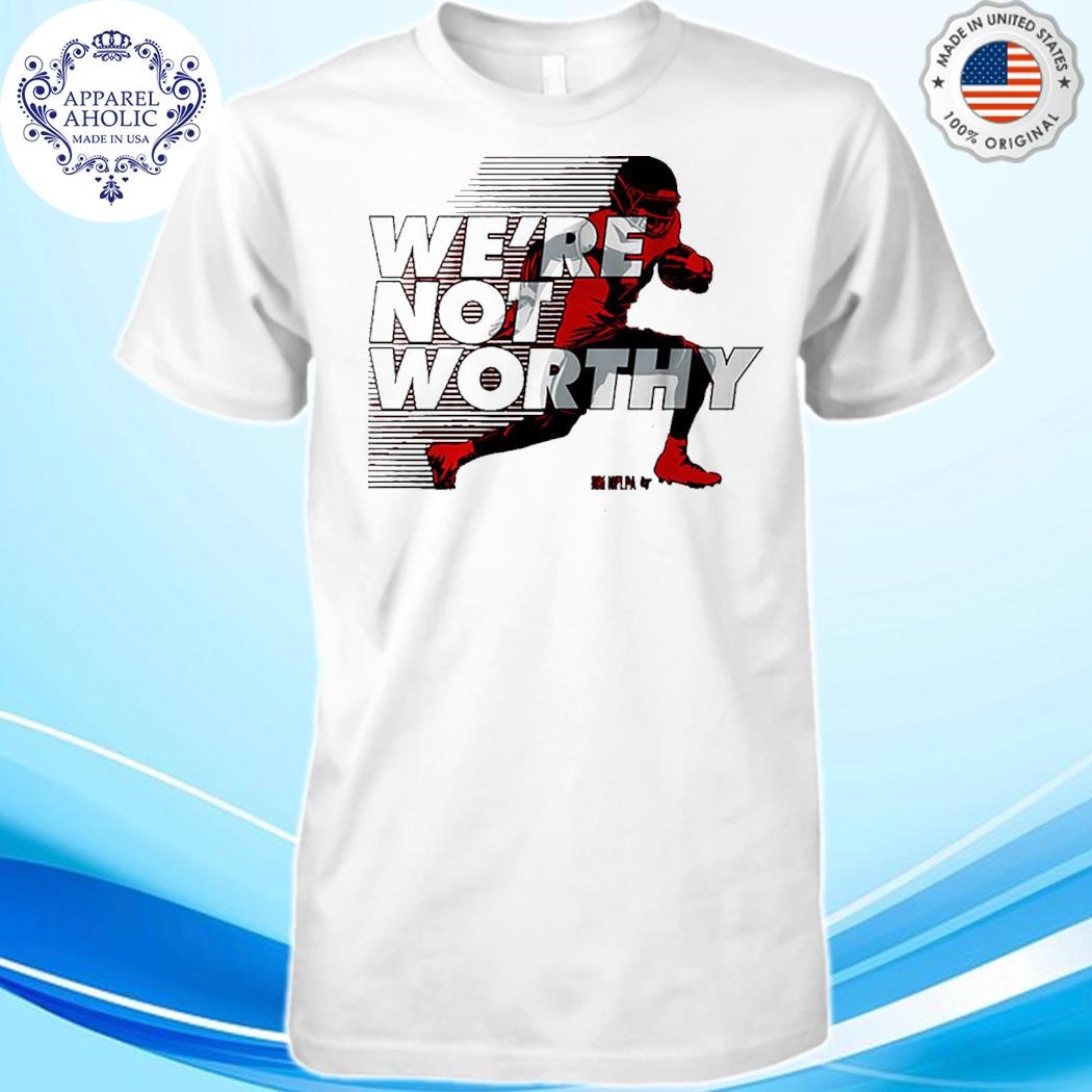 Xavier worthy we're not worthy shirt