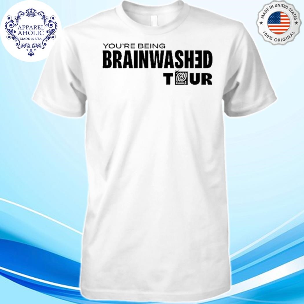 You're Being Brainwashed Tour Shirt