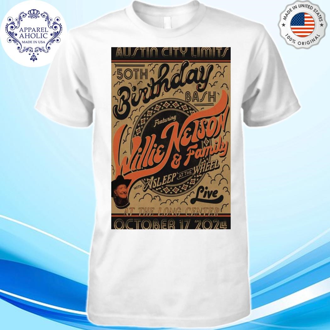 Official 50th Birthday Bash Ft Willie Nelson Oct 17 2024 Austin City Limits In Austin TX Shirt