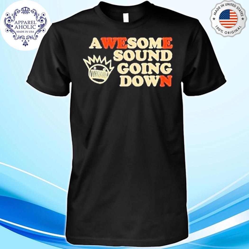 Official Awesome Sound Going Down Shirt