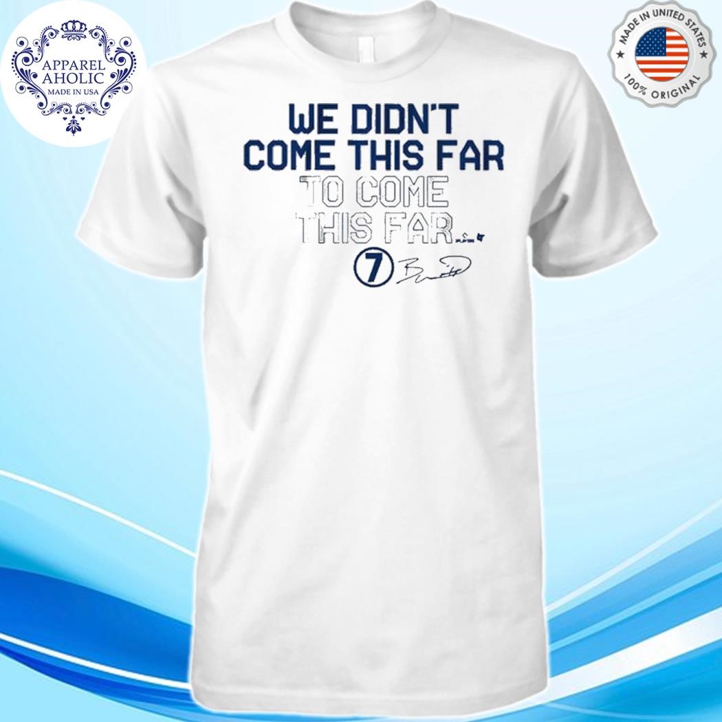 Official Bobby witt jr we didn't come this far to come this far shirt