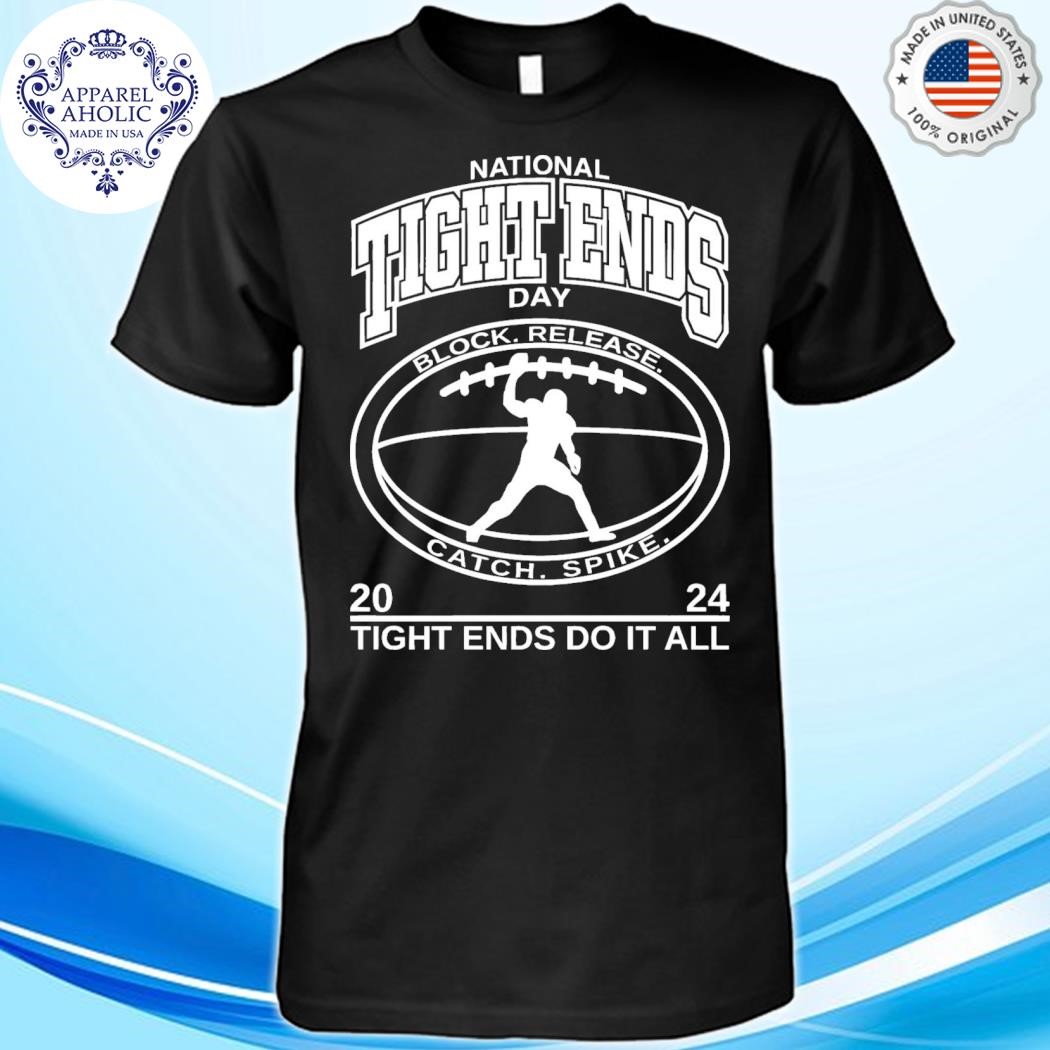 Official George Kittle National Tight Ends Day 2024 Tight Ends Do It All Shirt