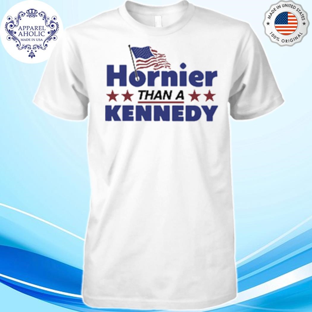 Official Hornier than a kennedy shirt