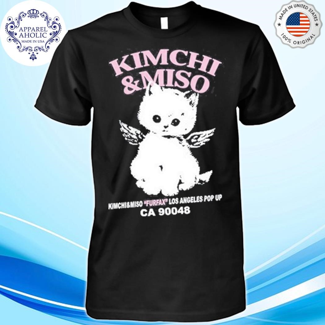 Official Kimchi&Miso Furfax Los Angeles Pop Up Ca 90048 Shirt