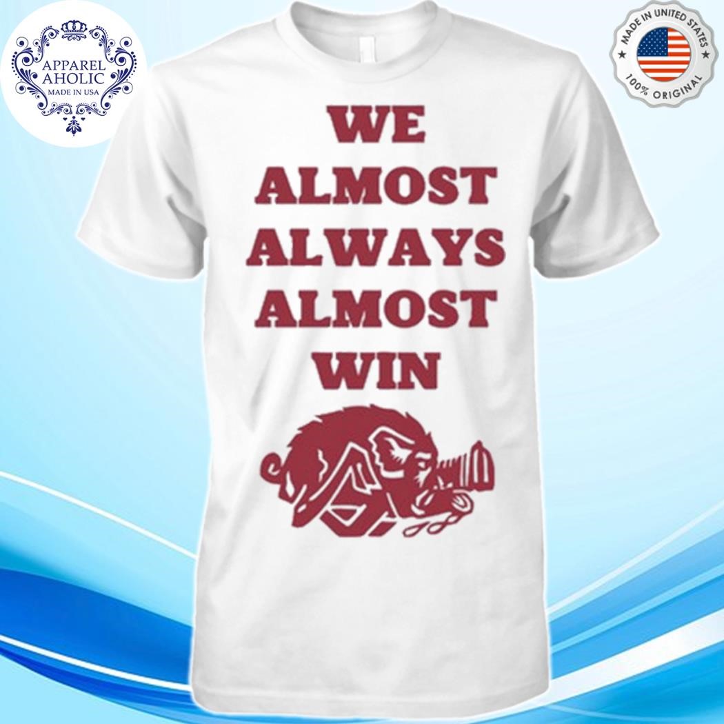 Official We almost always almost win hog shirt